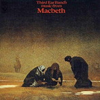 サード・イアー・バンド/MUSIC FROM MACBETH（REMASTERED ＆ EXPANDED EDITION）