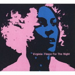 VIRGINIA/FIERCE FOR THE NIGHT
