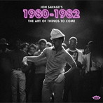 JON SAVAGE’S 1980-1982THE ART OF THINGS TO COME