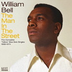 WILLIAM BELL/THE MAN IN THE STREETTHE COMPLETE YELLOW STAX SOLO SINGLES 1968-1974