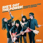 SHE’S GOT THE POWER FEMALE POWER POP， PUNK ＆ GARAGE