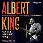 アルバート・キング/オン・マイ・メリー・ウェイ シングルス As＆Bs＜ギター・キングの初期セッション集 1954-1962＞