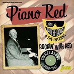 ピアノ・レッド A.K.A.ドクター・フィールグッド＆ジ・インターンズ/ロッキン・ウィズ・レッド シングル As＆Bs 1950-1962