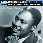 メンフィス・スリムwithマット・マーフィー/ザ・カム・バック〜ヴィンテージ・シカゴ・セッションズ1952/54