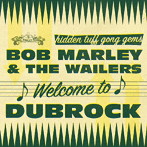 ボブ・マーリー＆ザ・ウェイラーズ/ウェルカム・トゥ・ダブロック
