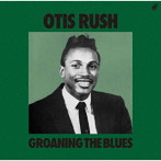 オーティス・ラッシュ/グローニング・ザ・ブルース