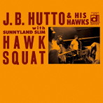 J.B.ハットー/ホウク・スクワット［デラックス・エディション］