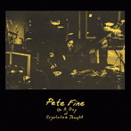 ピート・ファイン/クリスタルの想いの日へ（初回限定生産盤）（紙ジャケット仕様）