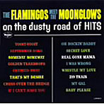 フラミンゴス＆ムーングロウズ/オン・ザ・ダスティ・ロード・オブ・ヒッツ（紙ジャケット仕様）