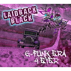 レイド・バック・ブラック/ジーファンク・エラ・フォーエバー