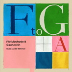 フィロ・マシャード＆ゲンノシン/F to G＋A