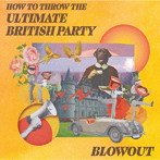 BLOWOUT/HOW TO THROW THE ULTIMATE BRITISH PARTY