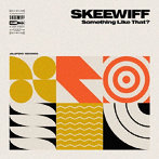 Skeewiff/Something Like That？