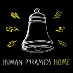 ヒューマン・ピラミッド/Home