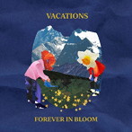 VACATIONS/FOREVER IN BLOOM