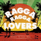DJ TOSHIYA/Ragga Ragga Lovers-Sweet Sunset Mix-mixed by DJ TOSHIYA