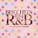 BEST HITS 2014 R＆B mixed by DJ MAGIC DRAGON
