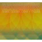 オマー・ロドリゲス・ロペス/SABER，QUERER，OSAR Y CALLAR