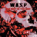 W.A.S.P./THE BEST OF THE BEST（限定生産盤）