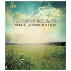 ACOUSTIC HOLIDAYS-Natural Morning Selection-