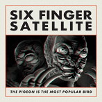 SIX FINGER SATELLITE/THE PIGEON IS THE MOST POPULAR BIRD （REMASTERED）