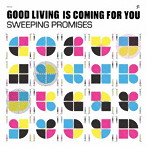 SWEEPING PROMISES/GOOD LIVING IS COMING FOR YOU