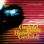 トム・モルゲンシュテルン/諸君、奮闘せよ！ （Geduld， meine Herren， Gedul