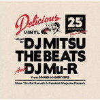 Delicious Vinyl 25th Anniversary Mix（Japan Edition）mixed by DJ MITSU THE BEATS＆DJ Mu-R（Sound Maneuvers）
