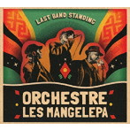 オルケストル・レ・マンゲレパ/ラスト・バンド・スタンディング