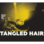 タングルド・ヘアー/We Do What We Can