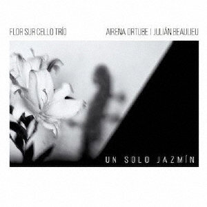 Flor Sur Cello Trio， Airena Ortube ＆ Julian Beaulieu/Un Solo Jazmin