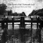 スプーク・オブ・サーティーンス・ロック/The Brutal Here and Now