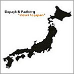 ダパイク・アンド・パドベーグ/クローザー・トゥ・ジャパン