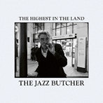JAZZ BUTCHER/THE HIGHEST IN THE LAND