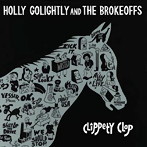 HOLLY GOLIGHTLY AND THE BROKEOFFS/CLIPPETY CLOP