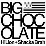 ビッグ・チョコレート/HiLion＋Shacka Brah