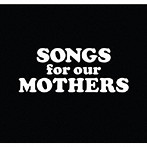 ファット・ホワイト・ファミリー/Songs for our MOTHERS