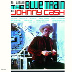 ジョニー・キャッシュ/オール・アボード・ザ・ブルー・トレイン（紙ジャケット仕様）