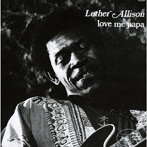 ルーサー・アリソン/ラヴ・ミー・パパ ［名盤1000円］