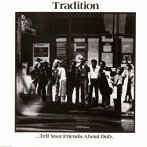 トラディション/TELL YOUR FRIENDS ABOUT DUB