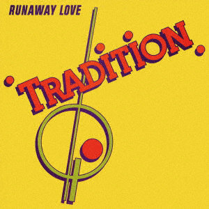 トラディション/RUNAWAY LOVE ＋1