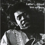 ルーサー・アリソン/ラヴ・ミー・パパ［名盤1100円］