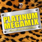 PLATINUM MEGAMIX-CELEB HITS EDITION-Mixed by DJ 瑞穂×DJ HIROKI