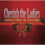 チェリッシュ・ザ・レイディーズ/クリスマス・イン・アイルランド