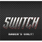 SWITCH/RAVER’S ONLY！