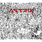 ASTRIX/FUTURE MUSIC