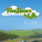 ジェフ・ラーソン/ファイヴ・アワーズ・トゥ・LA