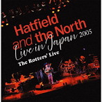 Hatfield and the North/Live in Japan 2005 〜 The Rotters’ Live Box(初回限定盤)