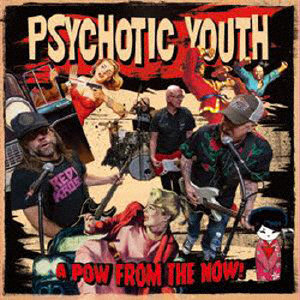 PSYCHOTIC YOUTH/A POW FROM THE NOW！（紙ジャケット仕様）