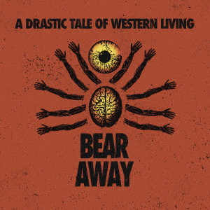 BEAR AWAY/A DRASTIC TALE OF WESTERN LIVING（紙ジャケット仕様）